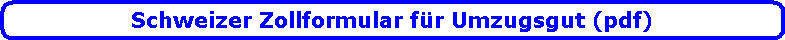 Schweizer Zollformular f�r Umzugsgut (pdf)