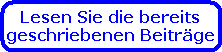 Lesen Sie die bereits
geschriebenen Beitr�ge